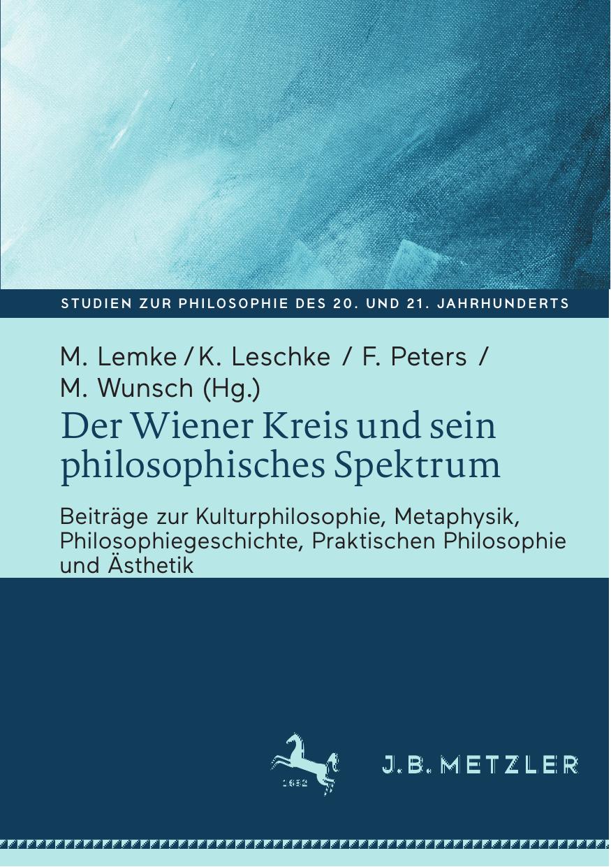 Der Wiener Kreis und sein philosophisches Spektrum: Beiträge zur Kulturphilosophie, Metaphysik, Philosophiegeschichte, Praktischen Philosophie und Ästhetik
