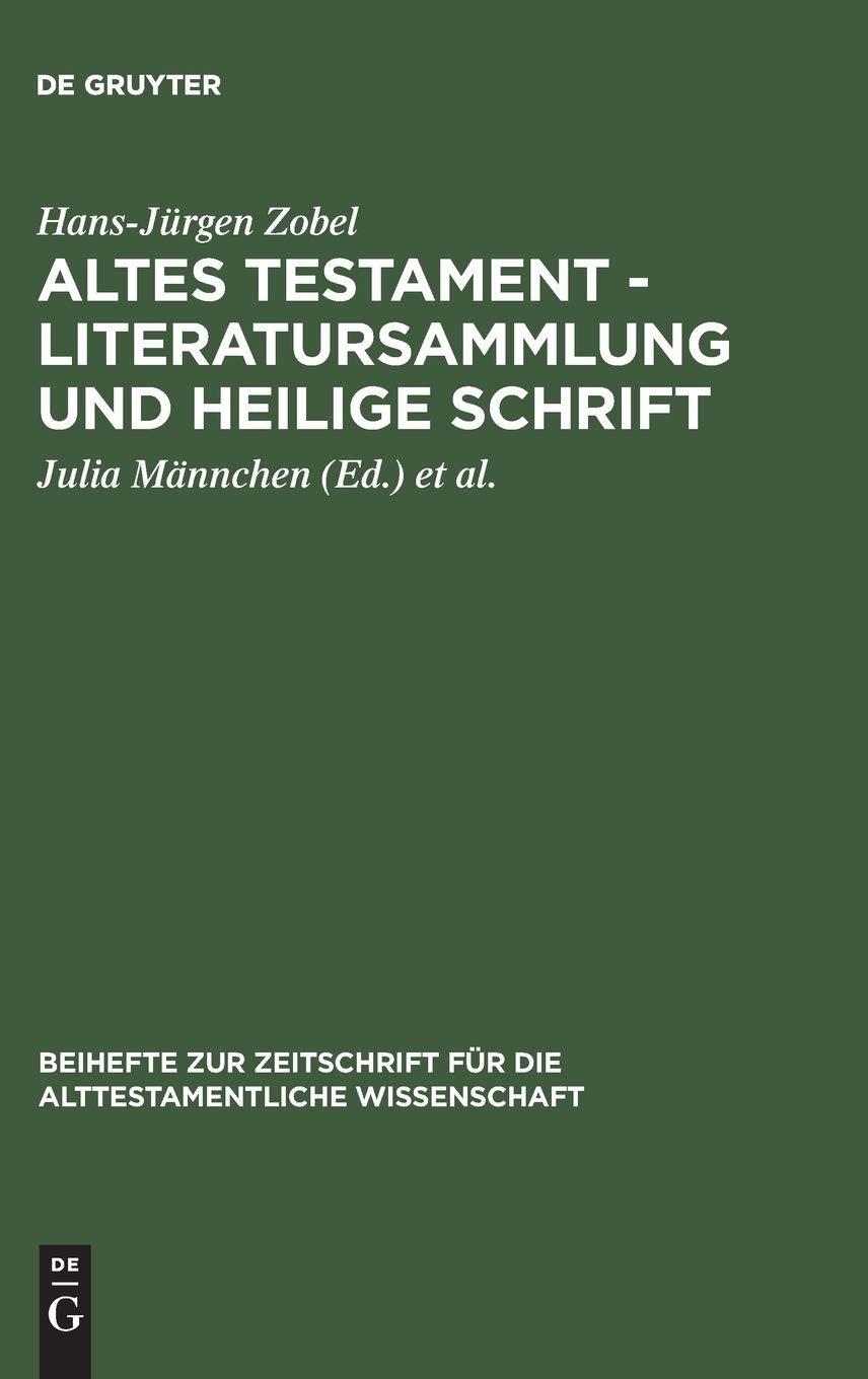 Altes Testament - Literatursammlung und Heilige Schrift: Gesammelte Aufsätze zur Entstehung, Geschichte und Auslegung des Alten Testaments