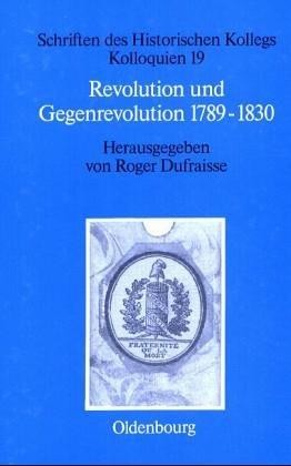 Revolution und Gegenrevolution 1789-1830: zur geistigen Auseinandersetzung in Frankreich und Deutschland