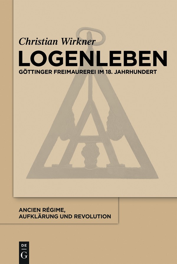 Logenleben: Göttinger Freimaurerei im 18. Jahrhundert