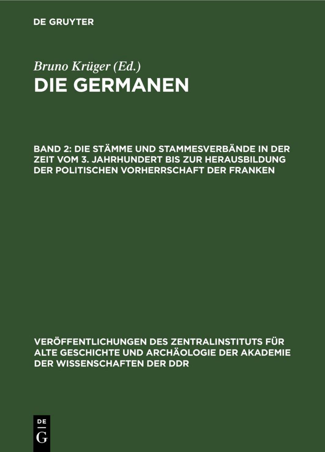 Die Germanen Band 2: Die Stämme und Stammesverbände in der Zeit vom 3. Jahrhundert bis zur Herausbildung der politischen Vorherrschaft der Franken