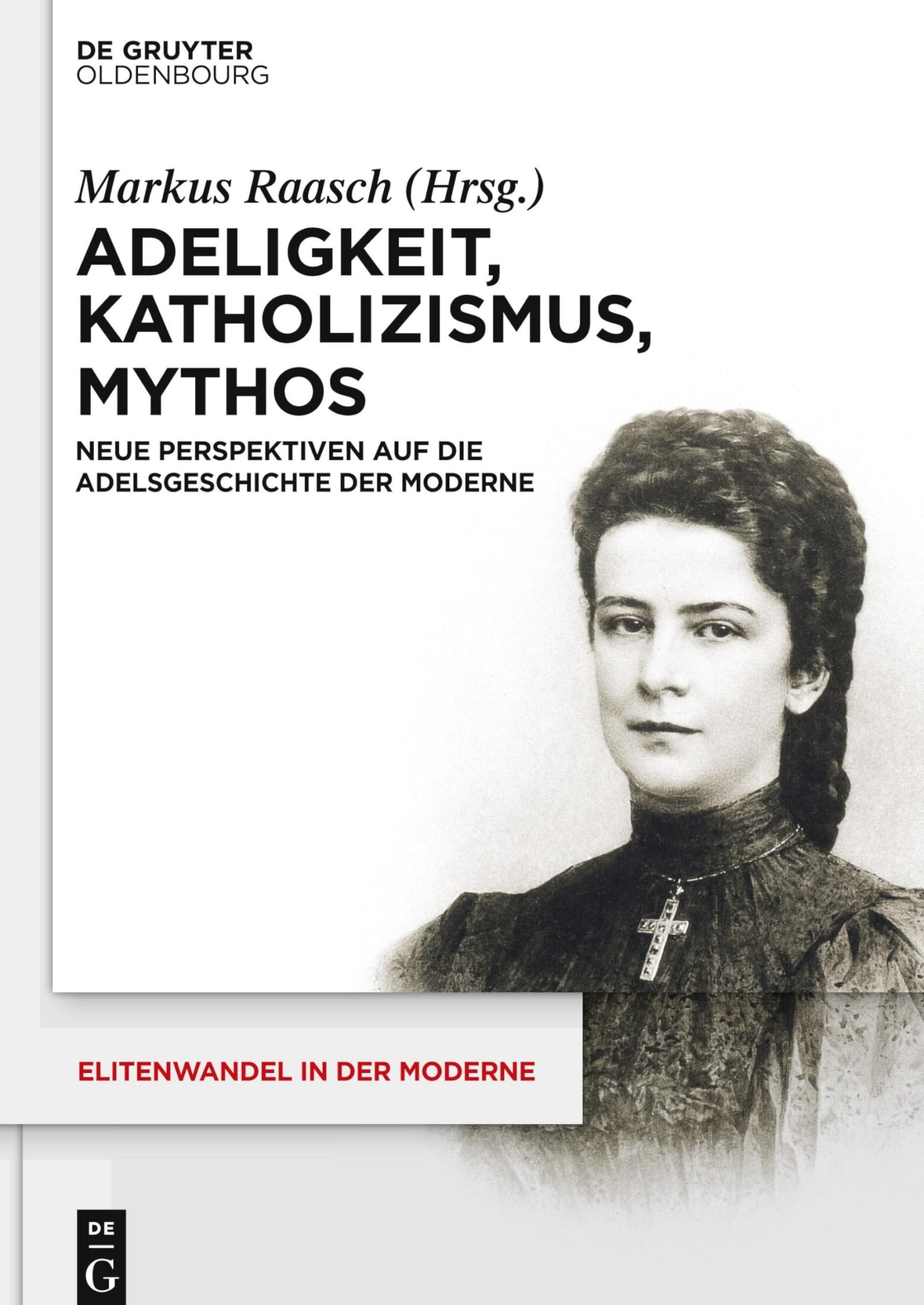 Adeligkeit, Katholizismus, Mythos: Neue Perspektiven auf die Adelsgeschichte der Moderne