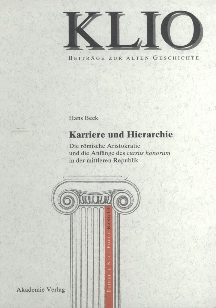 Karriere und Hierarchie: die römische Aristokratie und die Anfänge des cursus honorum in der mittleren Republik