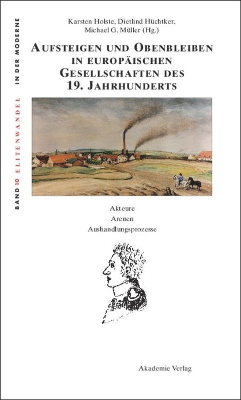 Aufsteigen und Obenbleiben in europäischen Gesellschaften des 19. Jahrhunderts: Akteure, Arenen, Aushandlungsprozesse