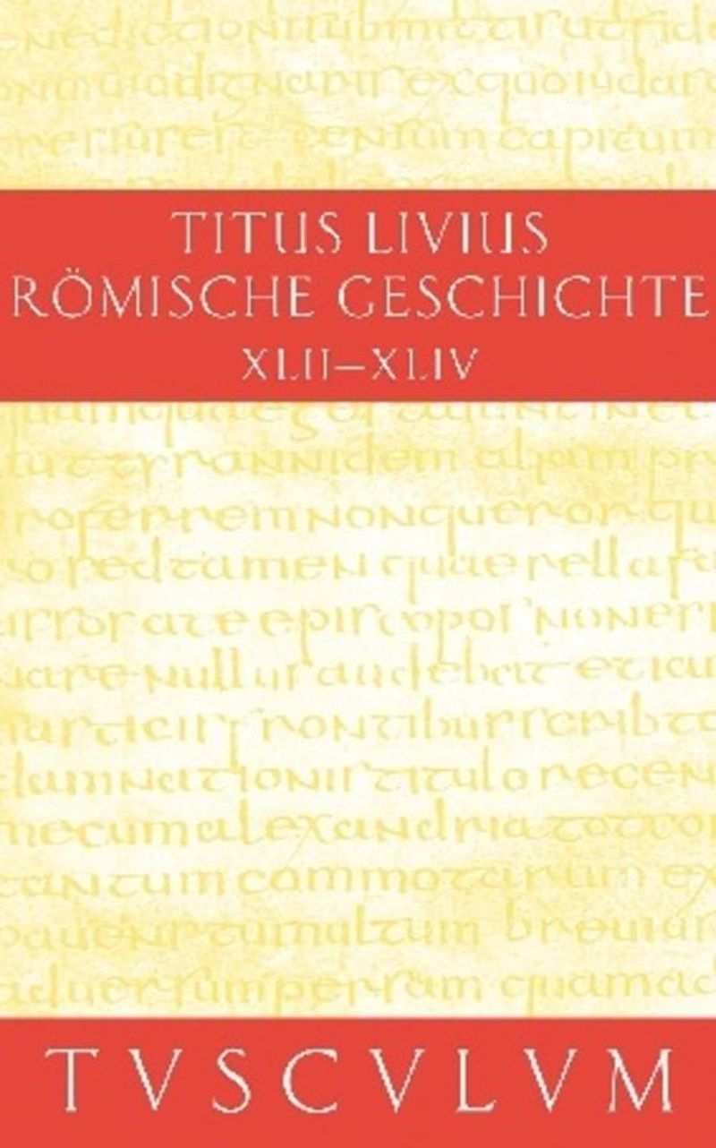 Römische Geschichte: Buch XLII-XLIV