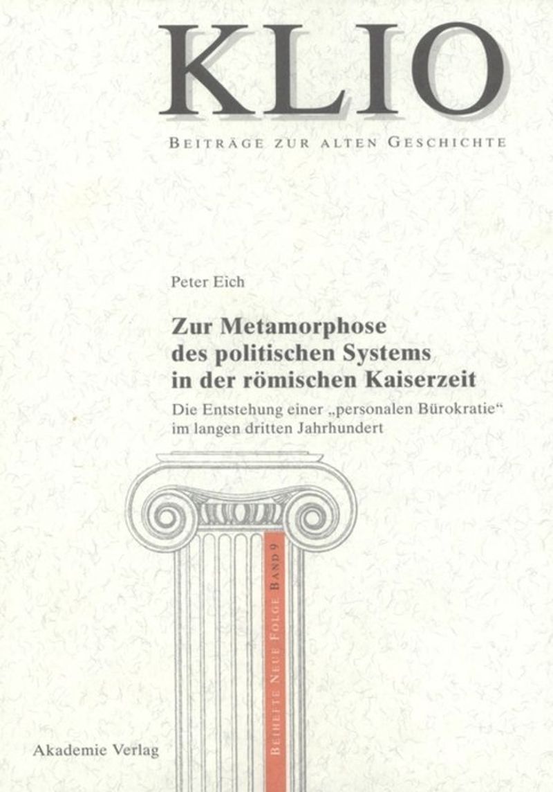 Zur Metamorphose des politischen Systems in der römischen Kaiserzeit: Die Entstehung einer "personalen Bürokratie" im langen dritten Jahrhundert