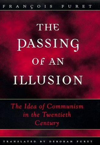 The Passing of an Illusion: The Idea of Communism in the Twentieth Century