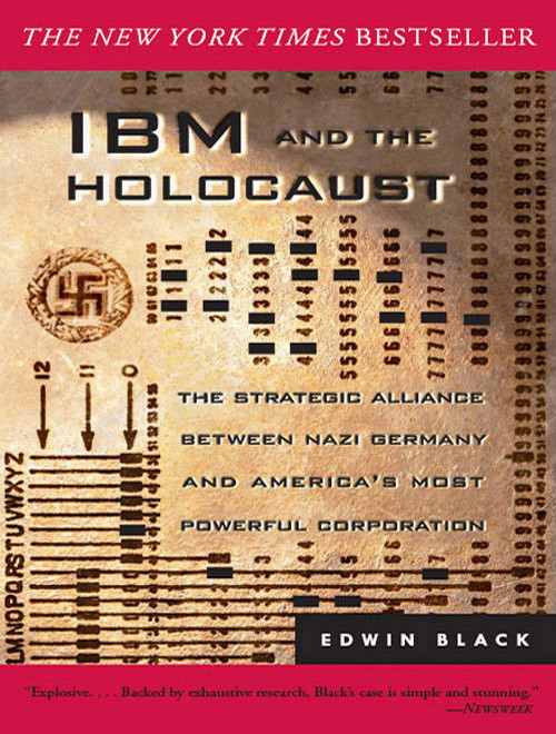 IBM and the Holocaust: The Strategic Alliance Between Nazi Germany and America's Most Powerful Corporation-Expanded Edition