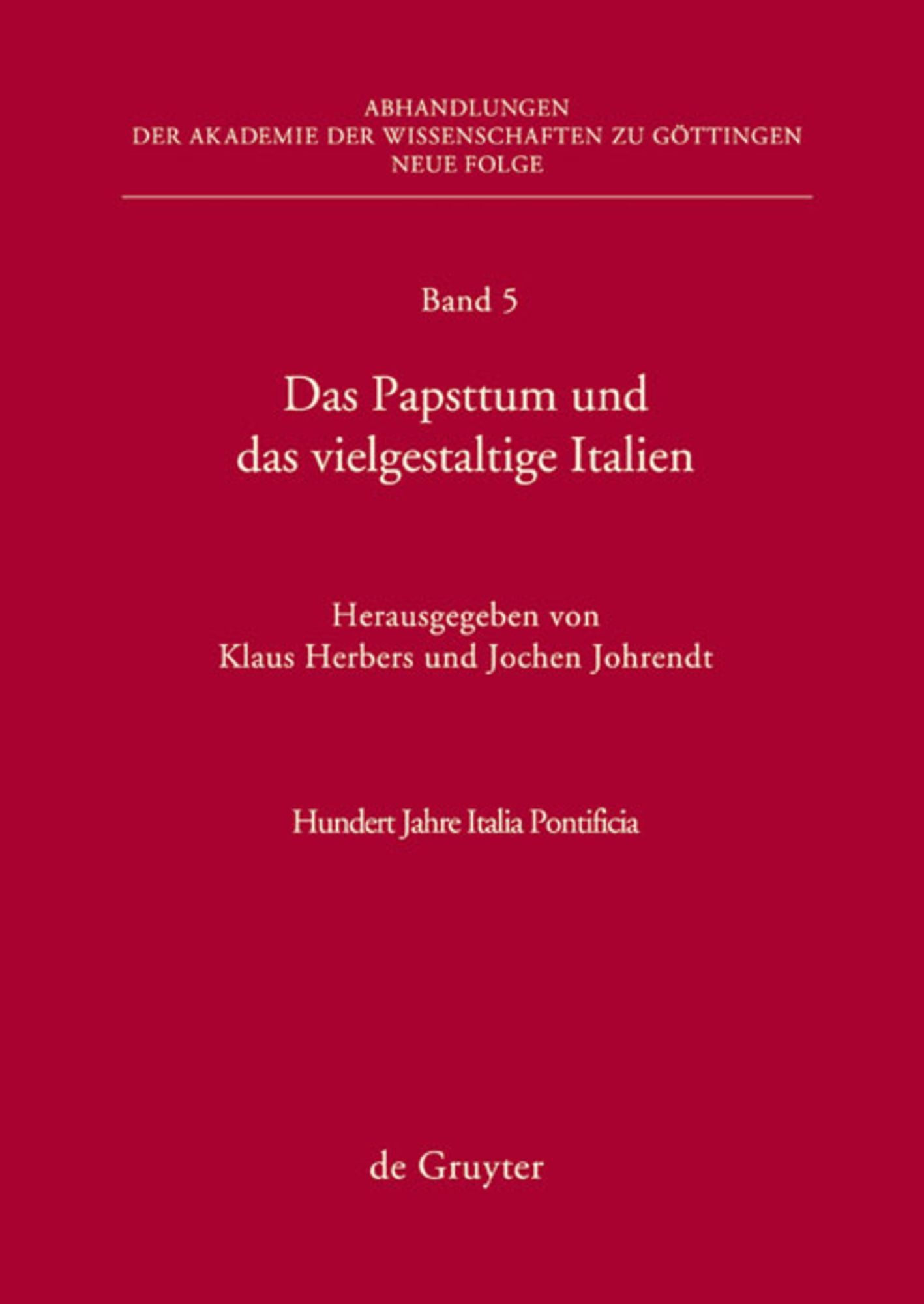 Das Papsttum und das vielgestaltige Italien: hundert Jahre Italia pontifica