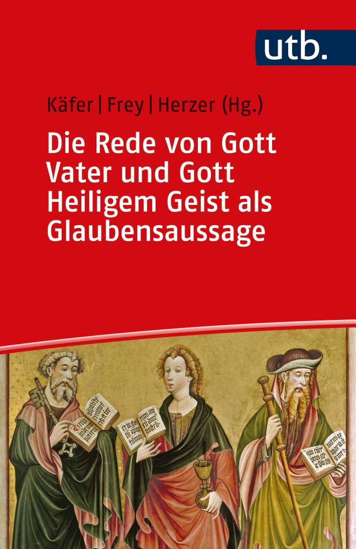 Die Rede von Gott Vater und Gott Heiligem Geist als Glaubensaussage: Der erste und der dritte Artikel des Apostolischen Glaubensbekenntnisses im Gespräch zwischen Bibelwissenschaft und Dogmatik