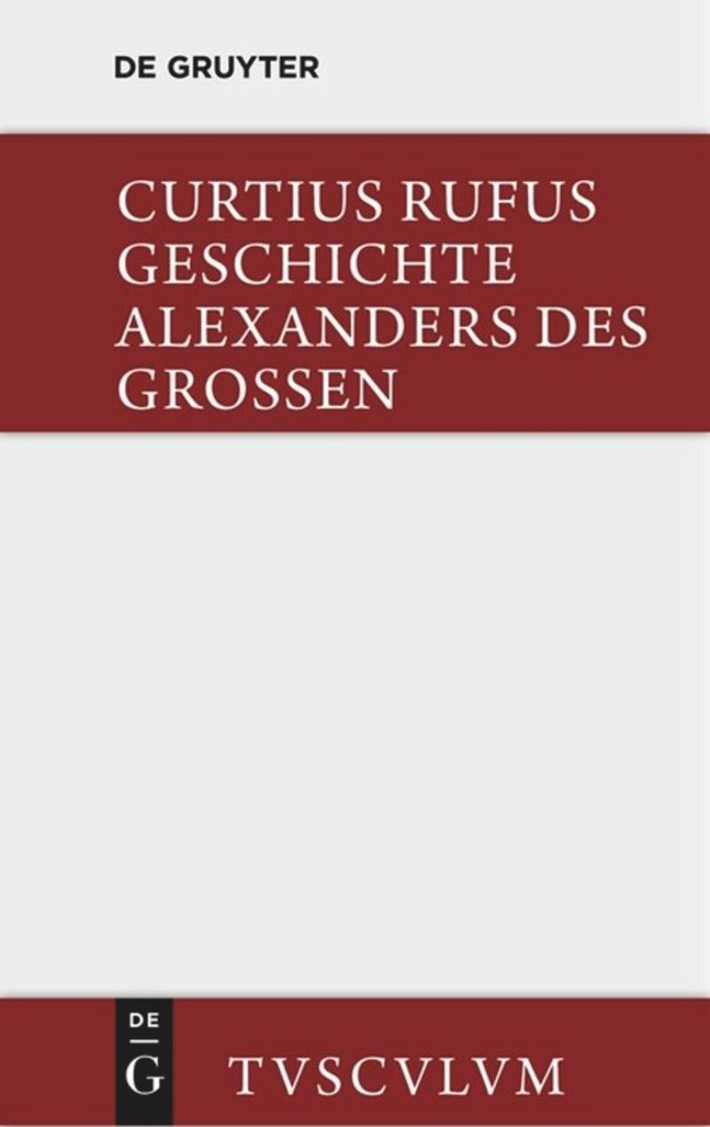 Geschichte Alexanders des Großen: Lateinisch - deutsch