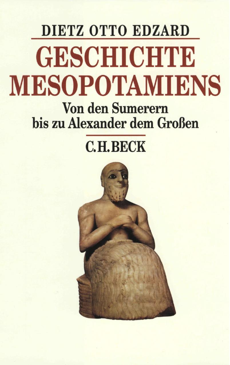 Geschichte Mesopotamiens: von den Sumerern bis zu Alexander dem Grossen