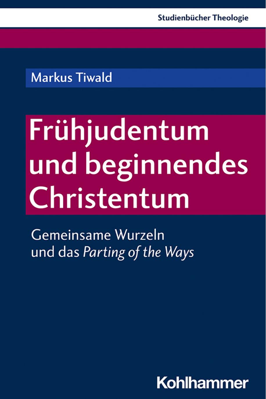 Frühjudentum und beginnendes Christentum: Gemeinsame Wurzeln und das Parting of the Ways