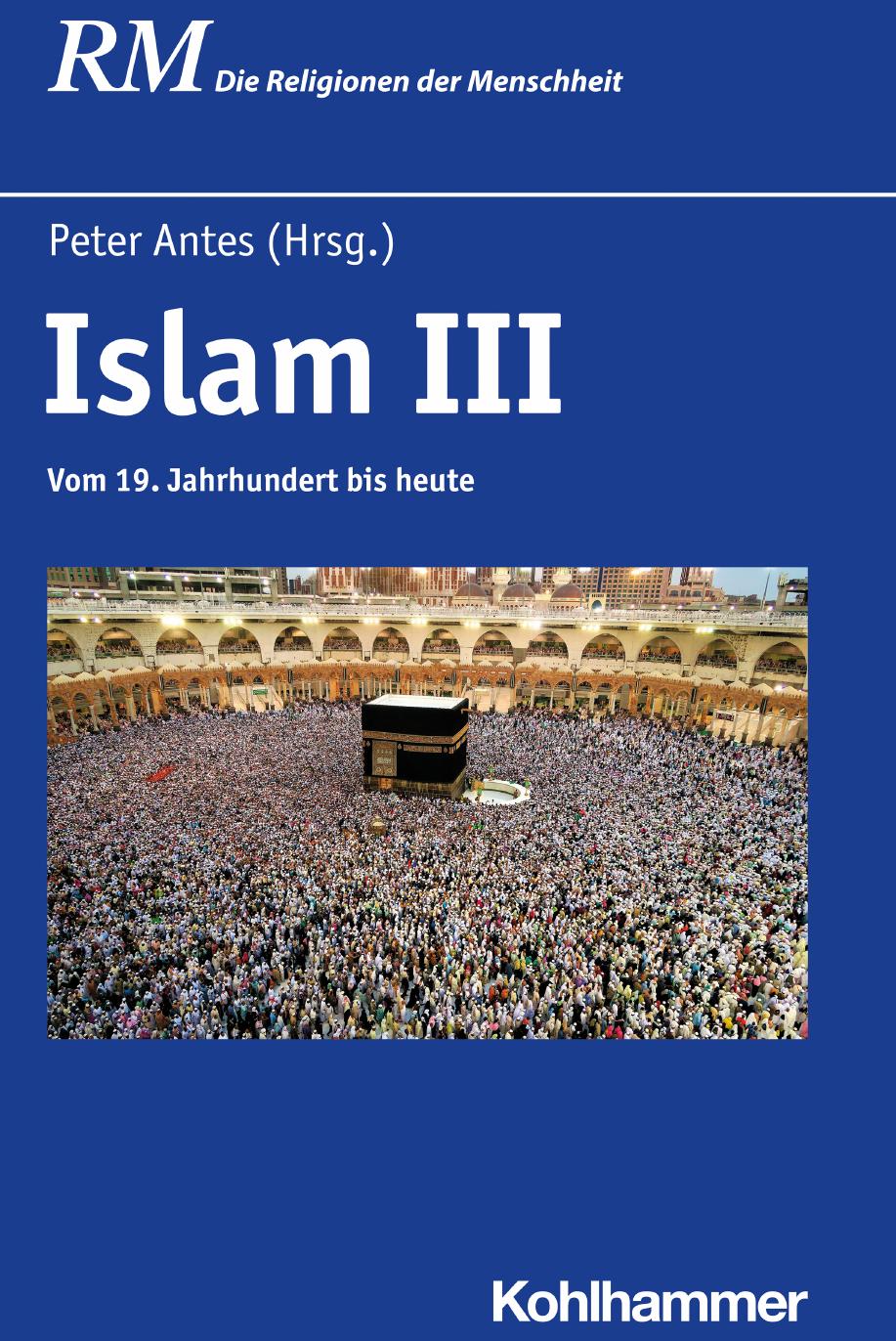 Islam III: Vom 19. Jahrhundert bis heute