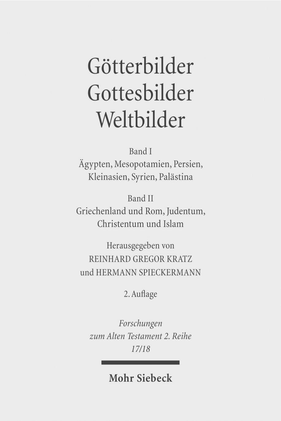 Götterbilder, Gottesbilder, Weltbilder: Polytheismus und Monotheismus in der Welt der Antike. Band I: Ägypten, Mesopotamien, Persien, Kleinasien, Syrien, Palästina. Band II: Griechenland und Rom, Judentum, Christentum und Islam
