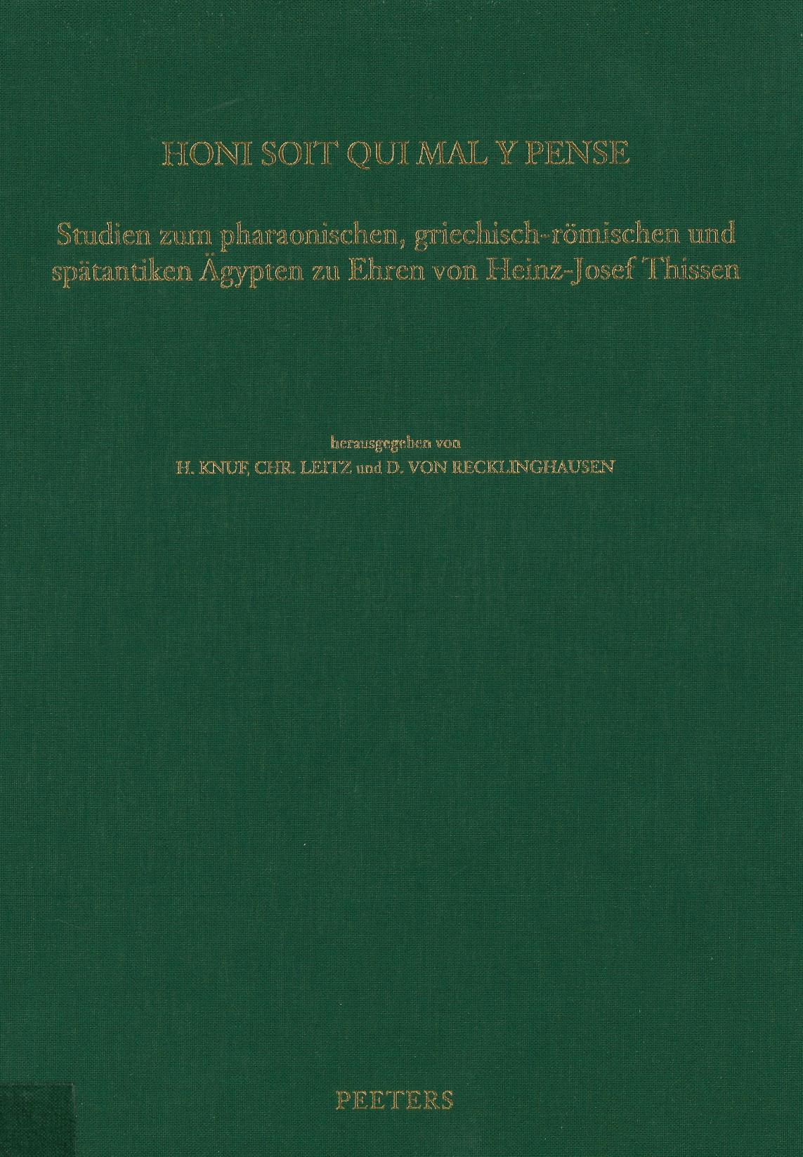 Honi soit qui mal y pense: Studien zum pharaonischen, griechisch-römischen und spätantiken Ägypten zu Ehren von Heinz-Josef Thissen
