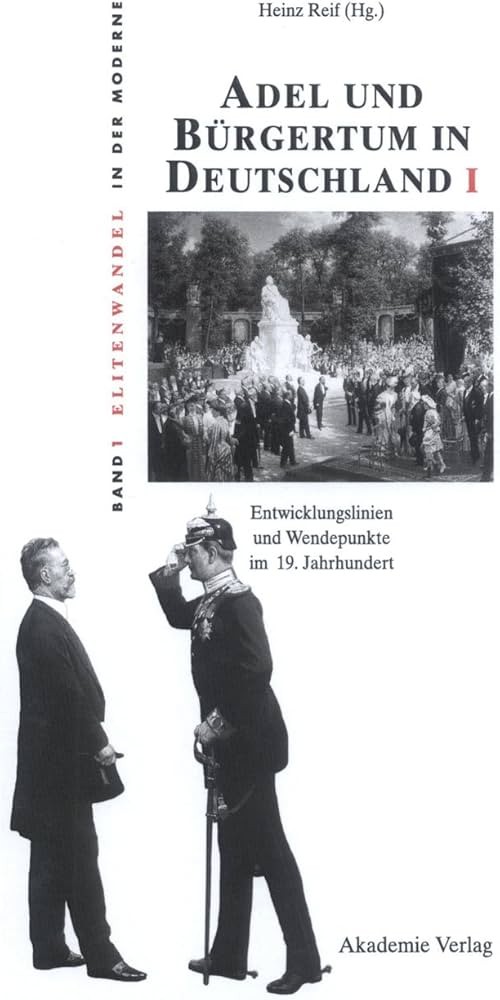 Adel und Bürgertum in Deutschland I: Entwicklungslinien und Wendepunkte im 19. Jahrhundert
