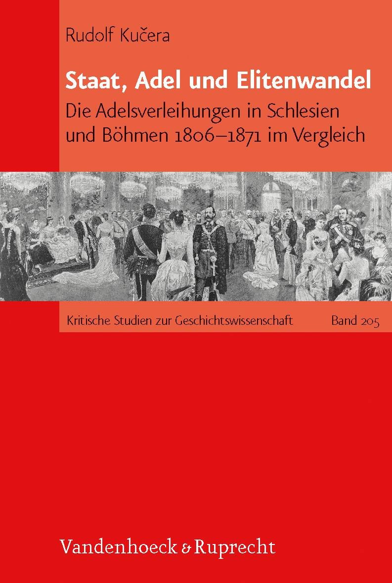 Staat, Adel und Elitenwandel: Die Adelsverleihungen in Schlesien und Böhmen 1806–1871 im Vergleich
