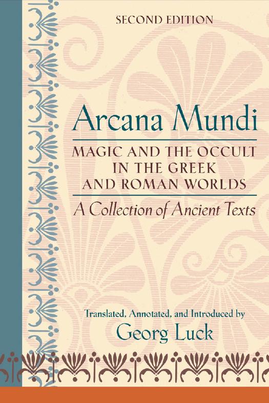 Arcana Mundi: Magic and the Occult in the Greek and Roman Worlds: A Collection of Ancient Texts