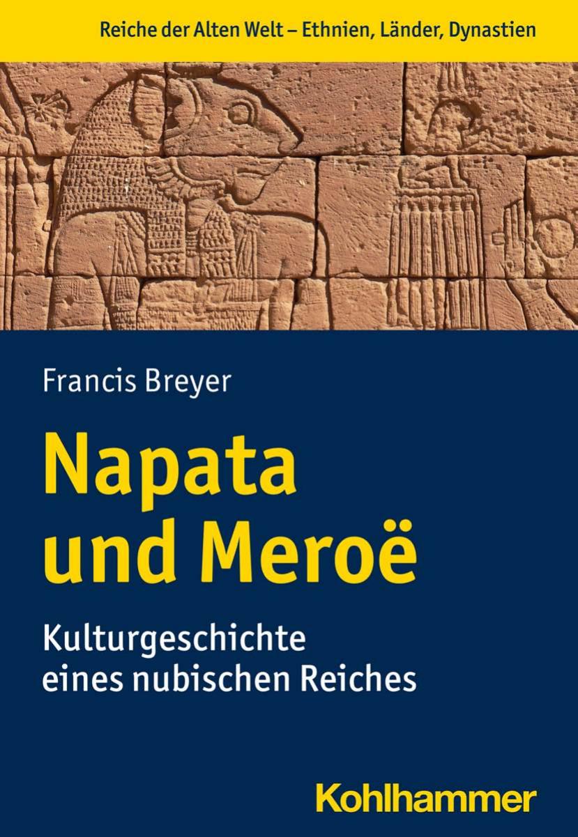 Napata und Meroë: Kulturgeschichte eines nubischen Reiches