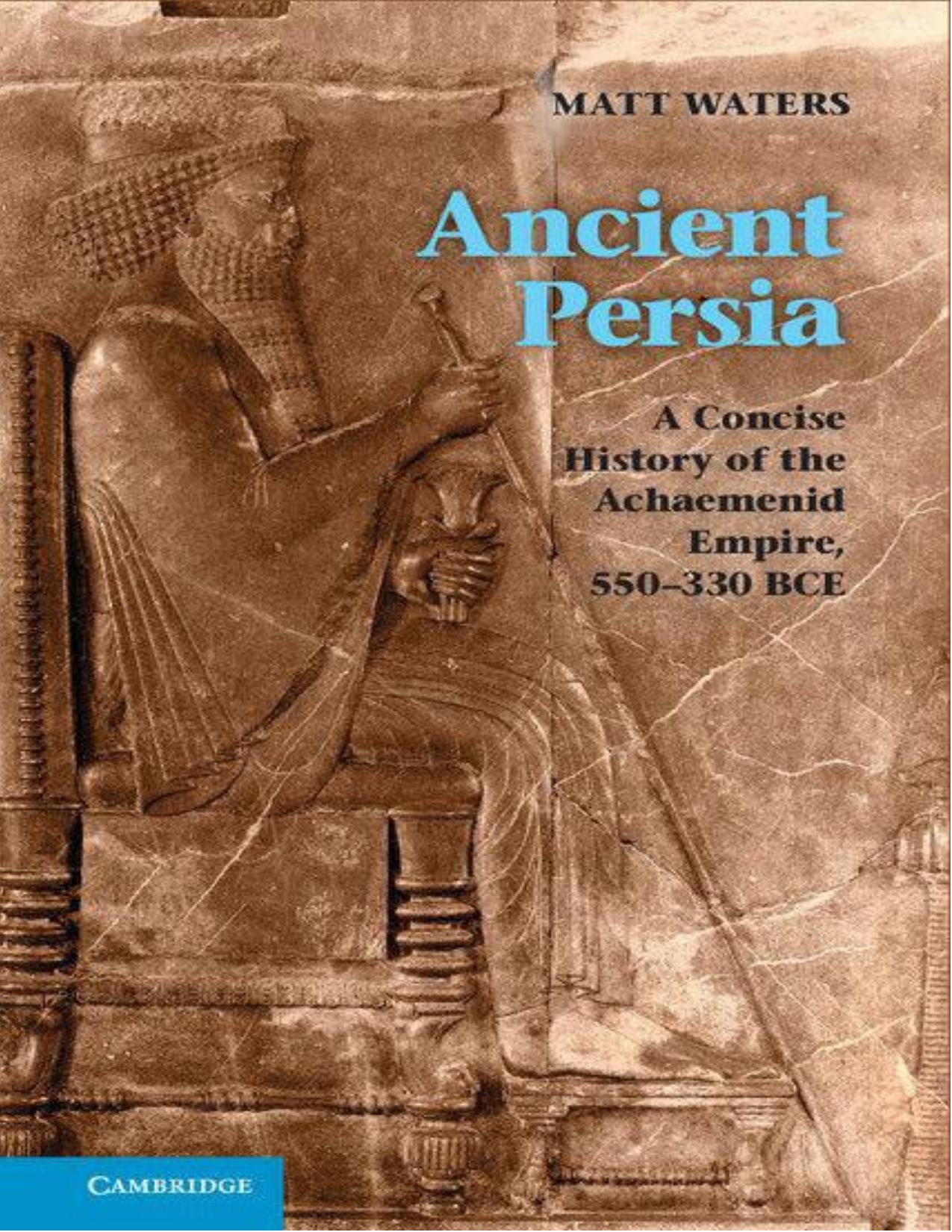 Ancient Persia: A Concise History of the Achaemenid Empire, 550–330 BCE