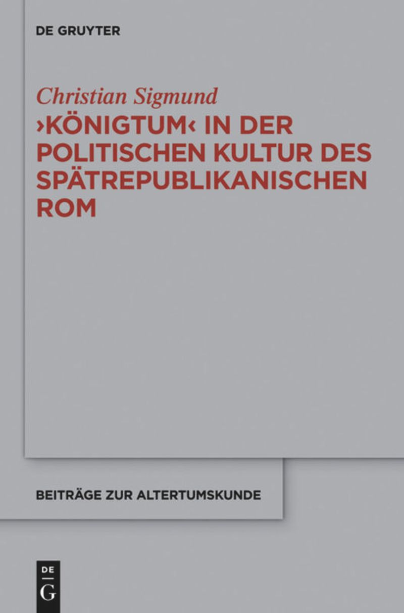 "Königtum" in der politischen Kultur des spätrepublikanischen Rom