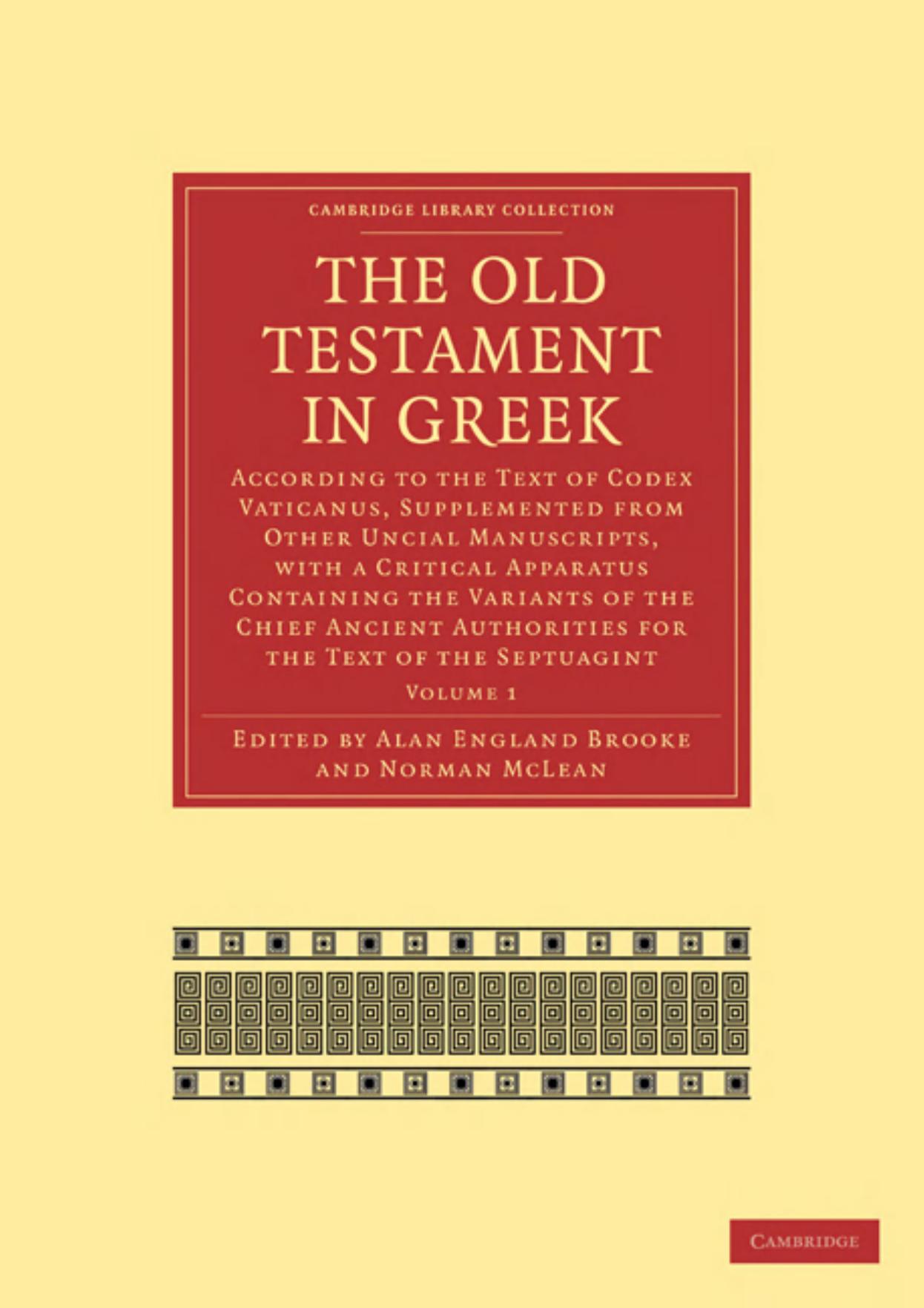The Old Testament in Greek Vol 1: According to the Text of Codex Vaticanus, Supplemented from Other Uncial Manuscripts, with a Critical Apparatus Containing the Variants of the Chief Ancient Authorities for the Text of the Septuagint