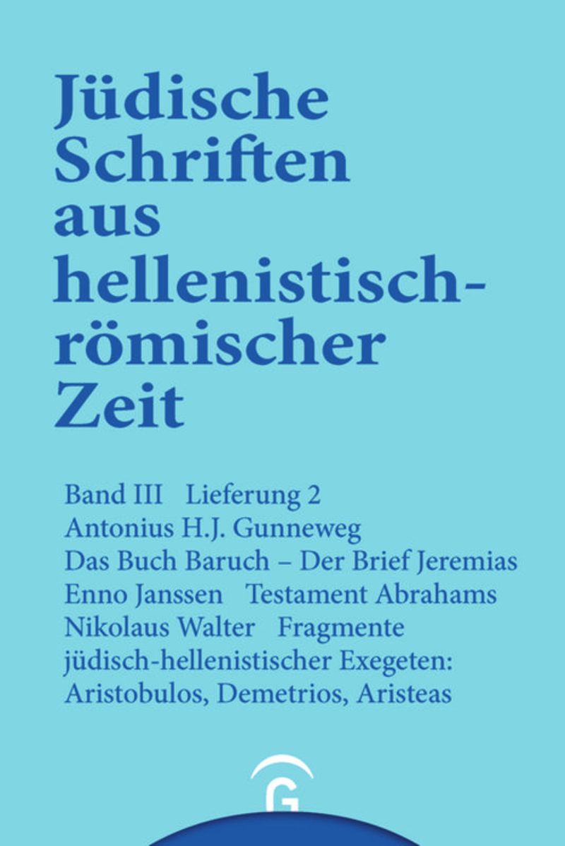 JSHRZ III-2 Das Buch Baruch. Der Brief Jeremias. Testament Abrahams. Fragmente jüdisch-hellenistischer Exegeten: Aristobulos, Demetrius, Aristeas