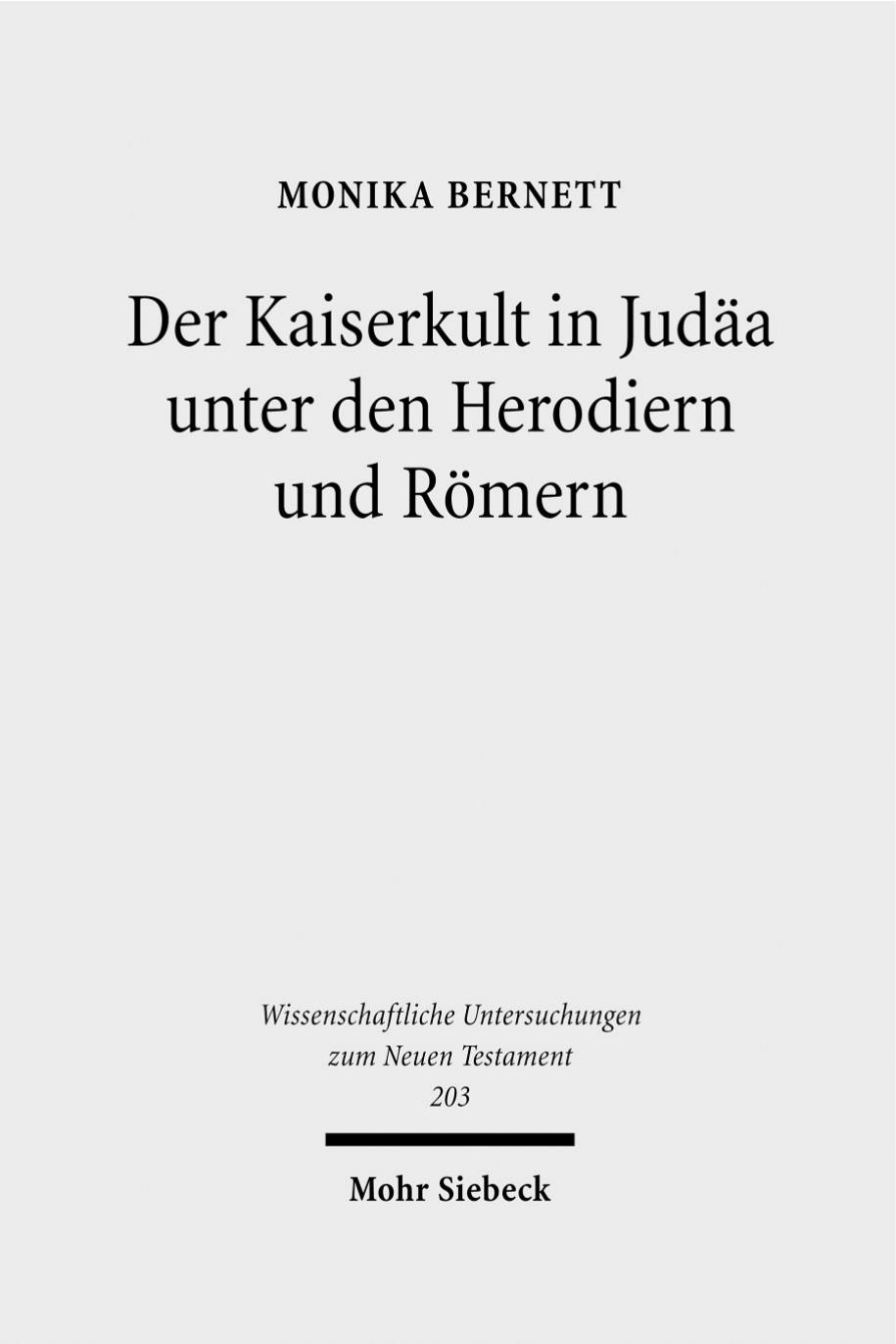 Der Kaiserkult in Judäa unter den Herodiern und Römern: Untersuchungen zur politischen und religiösen Geschichte Judäas von 30 v. bis 66 n. Chr
