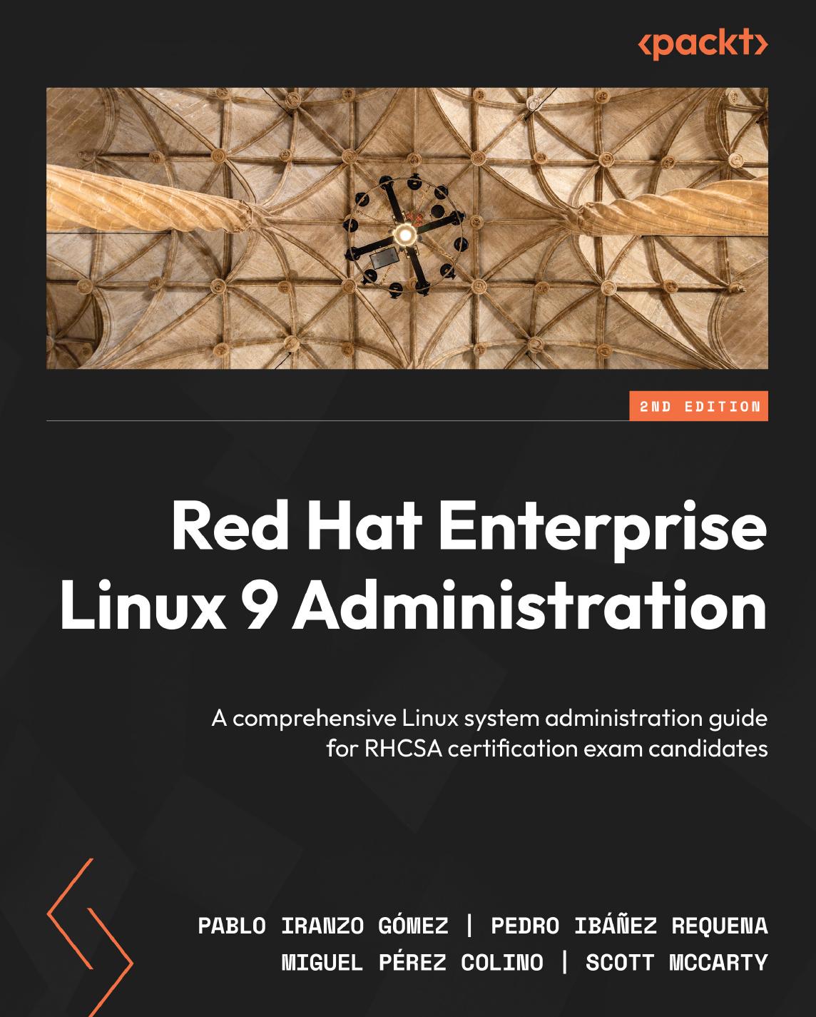 Red Hat Enterprise Linux 9 Administration: A Comprehensive Linux System Administration Guide for RHCSA Certification Exam Candidates