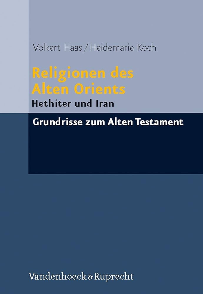 Religionen des Alten Orients: Hethiter und Iran