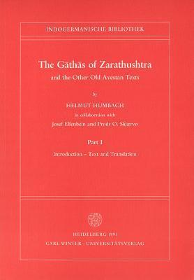 The Gāthās of Zarathushtra and the Other Old Avestan Texts