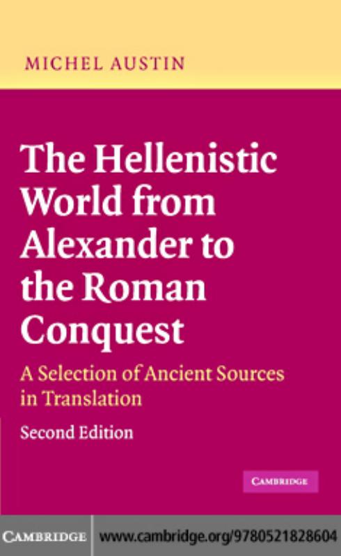 The Hellenistic World From Alexander to the Roman Conquest: A selection of ancient sources in translation, Second augmented edition
