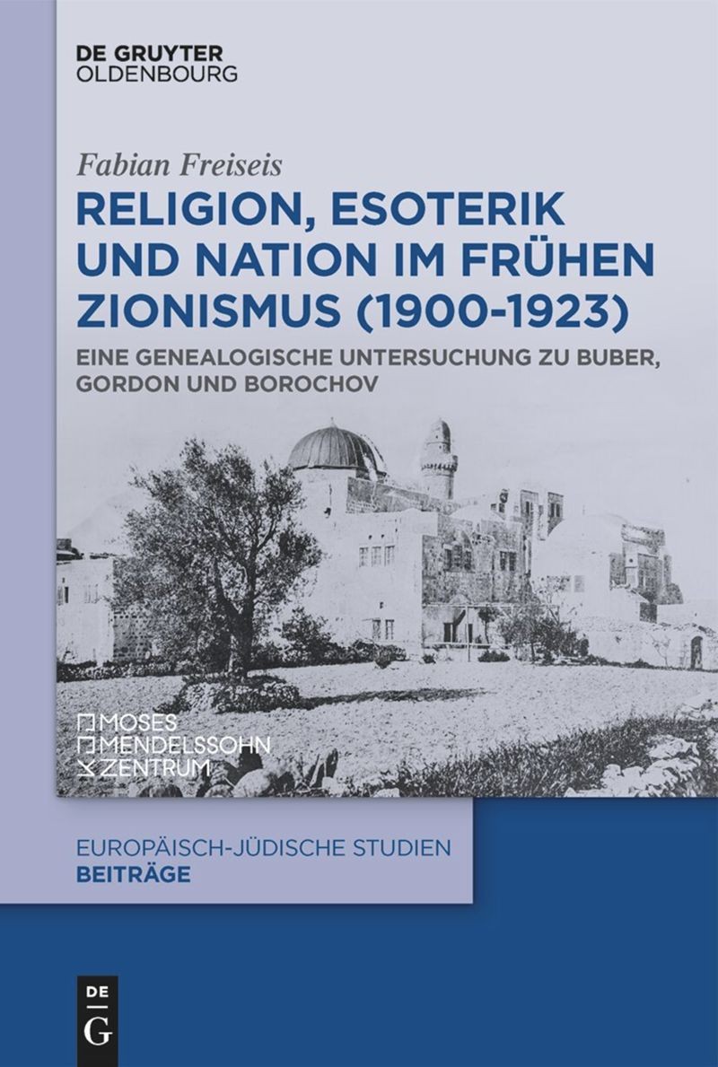 Religion, Esoterik Und Nation Im Frühen Zionismus (1900-1923): Eine Genealogische Untersuchung Zu Buber, Gordon Und Borochov