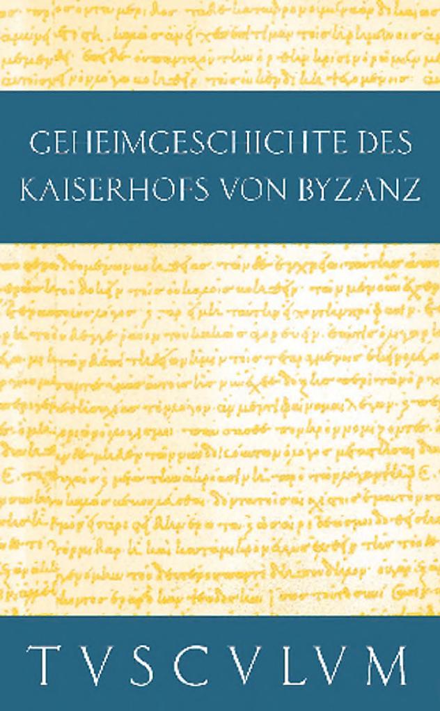 [Werke. Bd. 1.] Anekdota Geheimgeschichte des Kaiserhofs von Byzanz (Prokop, Prokopios, Otto Veh (Übers.))
