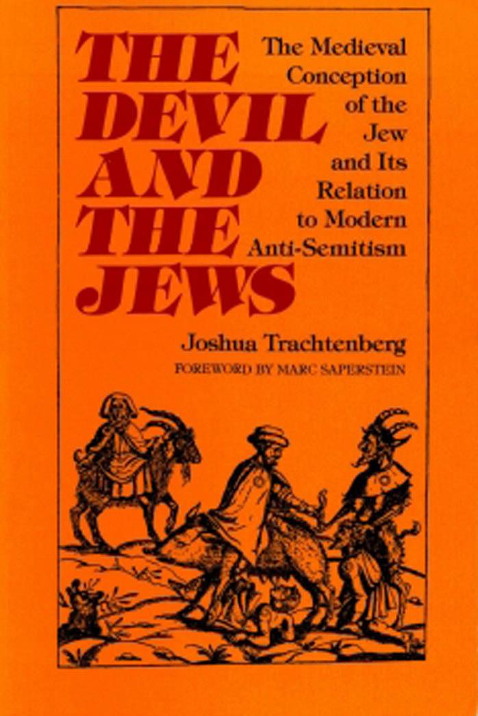 The Devil and the Jews: The Medieval Conception of the Jew and Its Relation to Modern Antisemitism