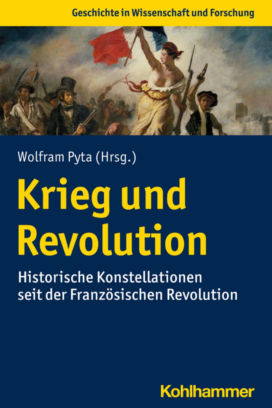 Krieg und Revolution: Historische Konstellationen seit der Französischen Revolution