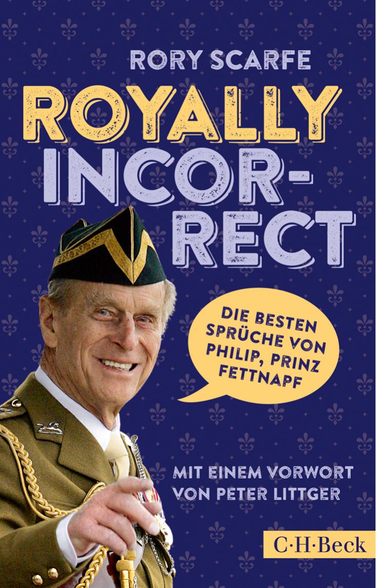 Royally Incorrect: Die besten Sprüche von Philip, Prinz Fettnapf