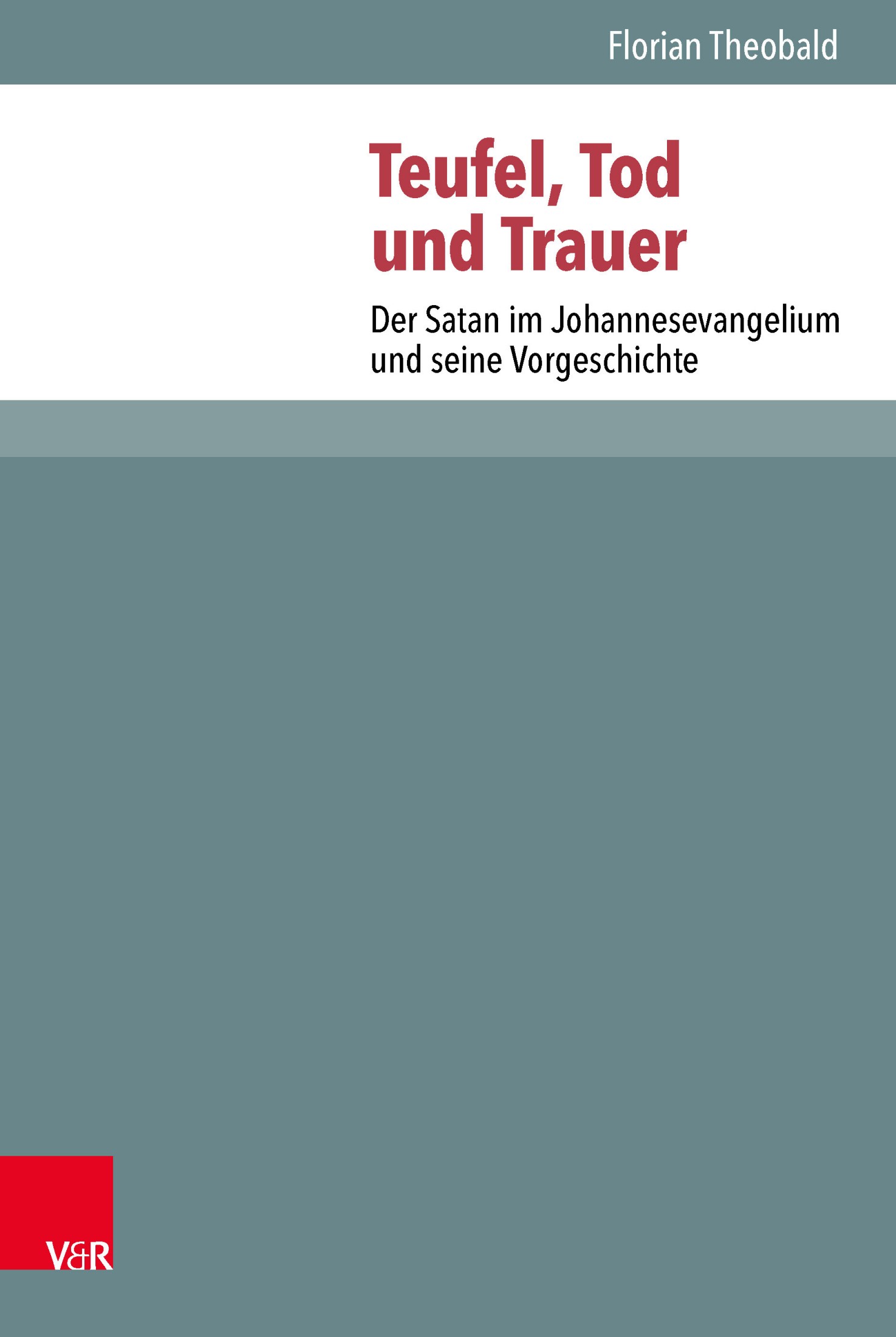 Teufel, Tod und Trauer: Der Satan im Johannesevangelium und seine Vorgeschichte