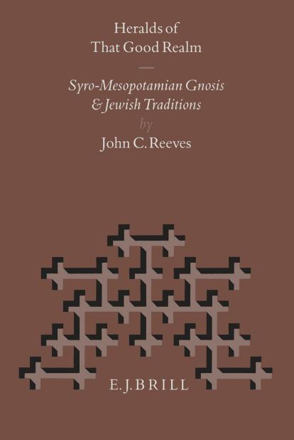 Heralds of That Good Realm: Syro-Mesopotamian Gnosis and Jewish Traditions
