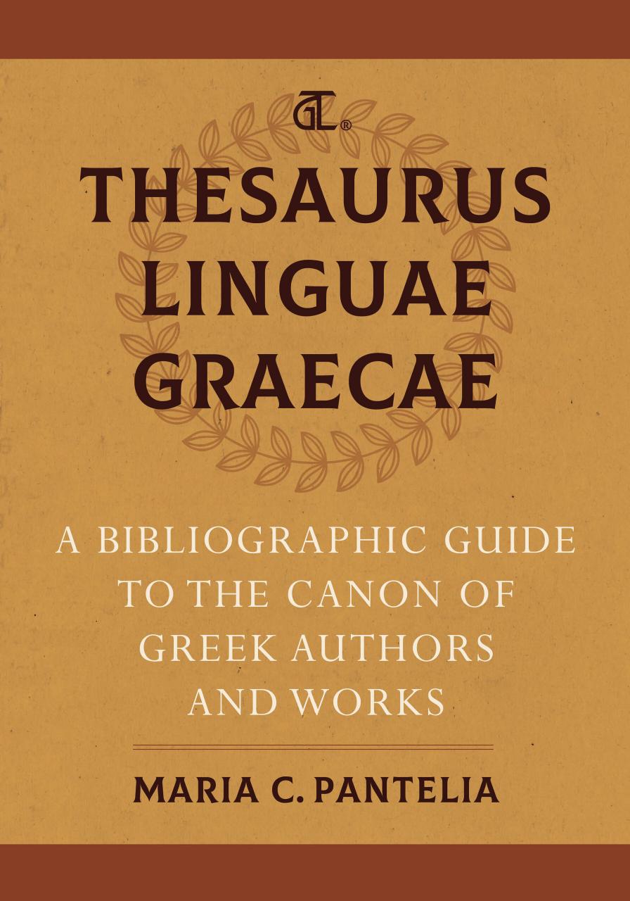 Thesaurus Linguae Graecae. A Bibliographic Guide to the Canon of Greek Authors and Works (Maria C. Pantelia)